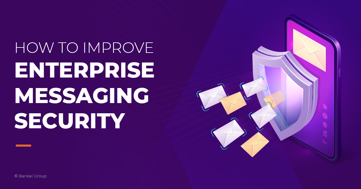 Best way to improve enterprise messaging security